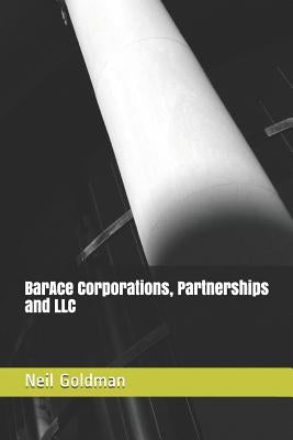 Barace Corporations, Partnerships and LLC by Goldman, Neil