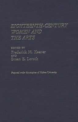 Eighteenth-Century Women and the Arts by Keener, Frederick M.