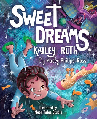 Sweet Dreams, Kailey Ruth by Philips-Ross, Macey