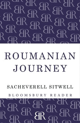 Roumanian Journey by Sitwell, Sacheverell