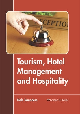 Tourism, Hotel Management and Hospitality by Saunders, Dale