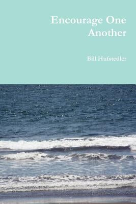 Encourage One Another by Hufstedler, Bill