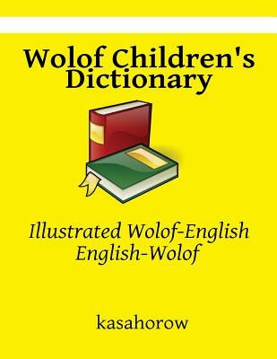 Wolof Children's Dictionary: Illustrated Wolof-English, English-Wolof by Kasahorow