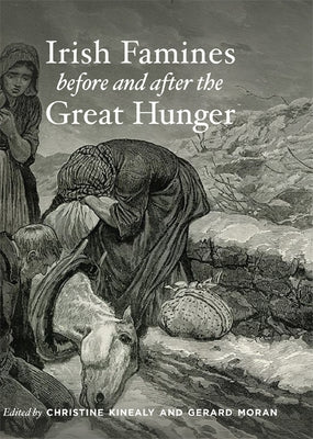 Irish Famines Before and After the Great Hunger by Kinealy, Christine