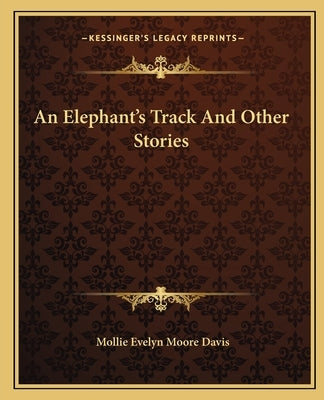 An Elephant's Track And Other Stories by Davis, Mollie Evelyn Moore