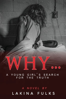 Why?: A young girl's search for the truth by Fulks, Lakina