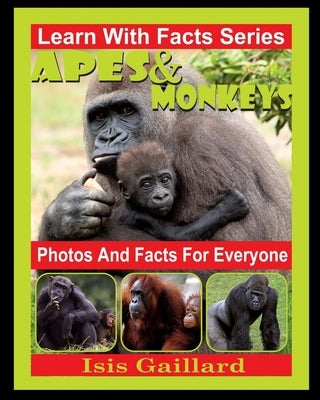 Apes and Monkeys Photos and Facts for Everyone: Animals in Nature by Gaillard, Isis