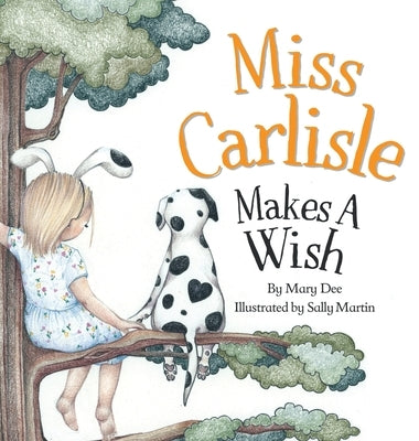 Miss Carlisle Makes A Wish: Encouraging Children to Share, Communicate and Have FUN for Ages 3-7 by Dee, Mary