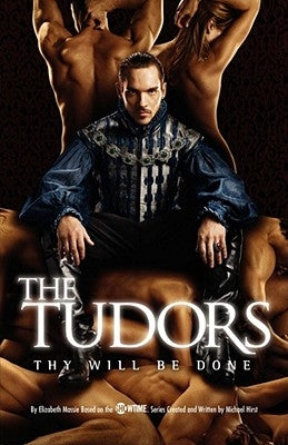 The Tudors: Thy Will Be Done by Hirst, Michael