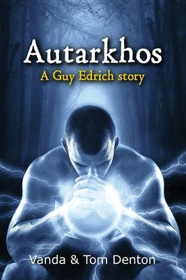 Autarkhos: A Guy Edrich Story by Denton, Vanda