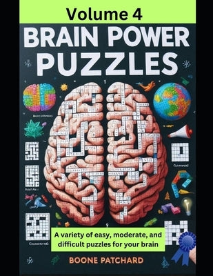 Brain Power Puzzles 4: Activity Book of Word Puzzles, Mazes, Crosswords, Word Searches, Sudoku, Math Puzzles, Cryptograms, Anagrams, and More by Chapoton, Debra