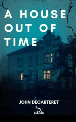 A House Out of Time by Decarteret, John