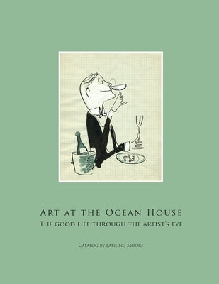 Art at the Ocean House: the Good Life Through the Artist's Eye by Moore, Lansing