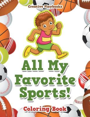 All My Favorite Sports! Coloring Book by Creative Playbooks