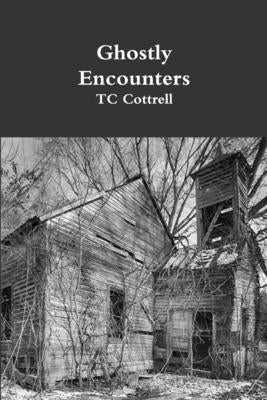 Ghostly Encounters by Cottrell, Tc