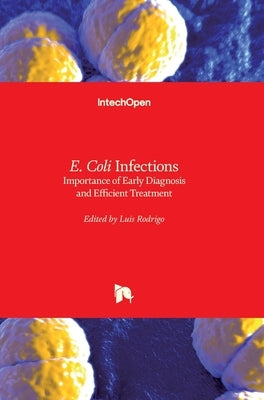 E. Coli Infections: Importance of Early Diagnosis and Efficient Treatment by Rodrigo, Luis