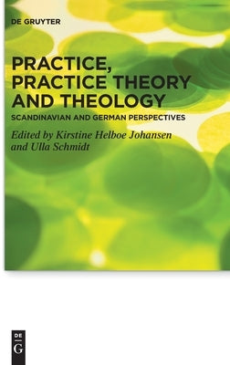 Practice, Practice Theory and Theology by No Contributor