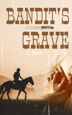 Bandit's Grave: A M/M Cowboy Adventure (18+) by Azzo, C.