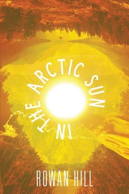 In the Arctic Sun by Hill, Rowan