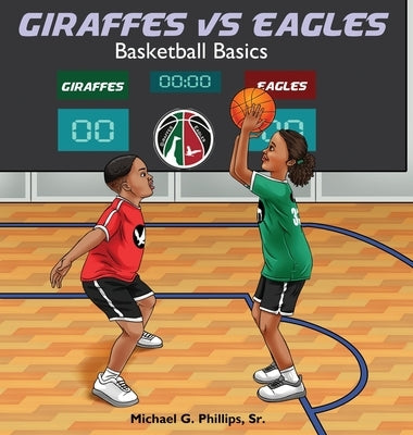 Giraffes Vs Eagles: Basketball Basics by Phillips, Michael G.