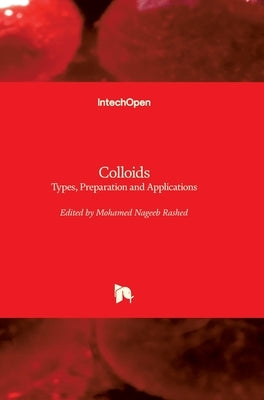 Colloids: Types, Preparation and Applications by Rashed, Mohamed Nageeb