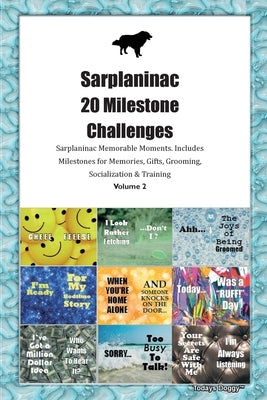 Sarplaninac 20 Milestone Challenges Sarplaninac Memorable Moments. Includes Milestones for Memories, Gifts, Grooming, Socialization & Training Volume by Doggy, Todays