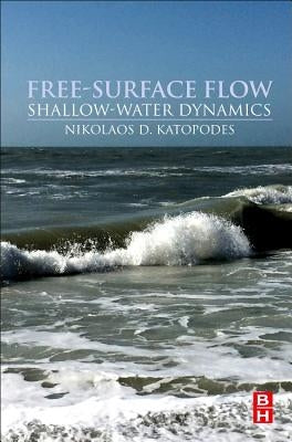 Free-Surface Flow:: Shallow Water Dynamics by Katopodes, Nikolaos D.