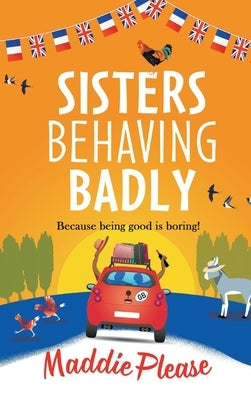 Sisters Behaving Badly by Please, Maddie
