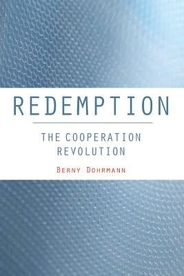 Redemption: The Cooperation Revolution by Dohrmann, Berny