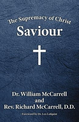 The Supremacy of Christ: Saviour by McCarrell, William