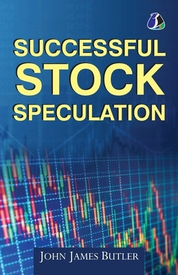 Successful Stock Speculation by Butler, John James