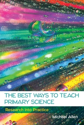 The Best Ways to Teach Primary Science by Allen