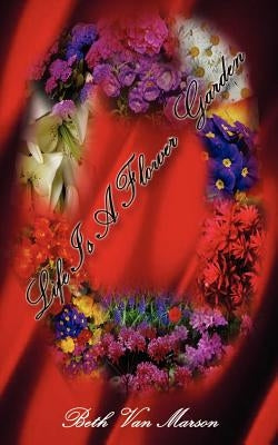 Life is a Flower Garden by Van Marson, Beth