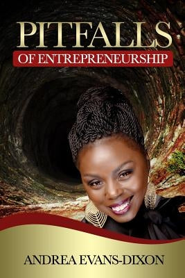 Pitfalls of Entrepreneurship by Dixon, Andrea Evans