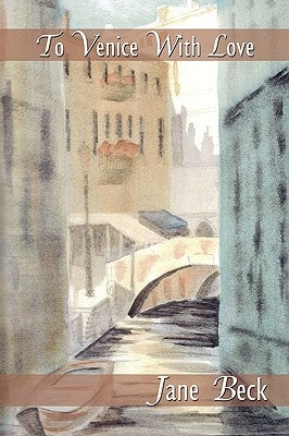 To Venice with Love by Beck, Jane