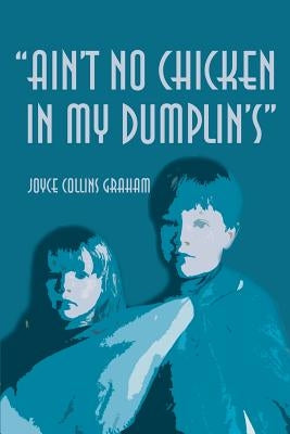 Ain't No Chicken in My Dumplin's by Graham, Joyce Collins