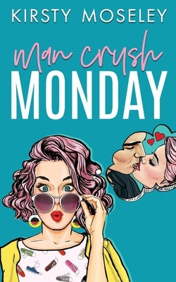 Man Crush Monday by Moseley, Kirsty