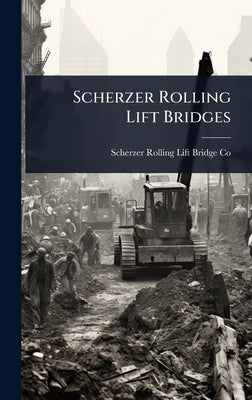 Scherzer Rolling Lift Bridges by Co, Scherzer Rolling Lift Bridge