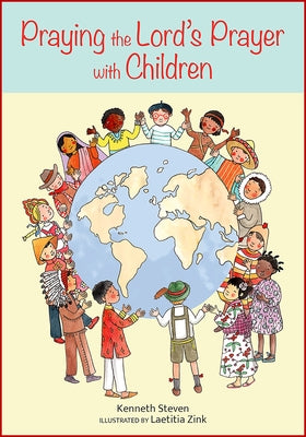 Praying the Lord's Prayer with Children by Steven, Kenneth