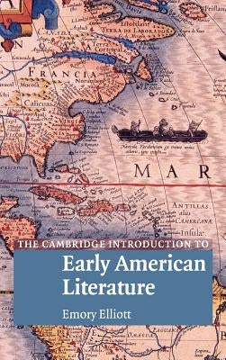 The Cambridge Introduction to Early American Literature by Elliott, Emory