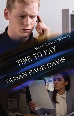 Time to Pay: Maine Justice by Davis, Susan Page