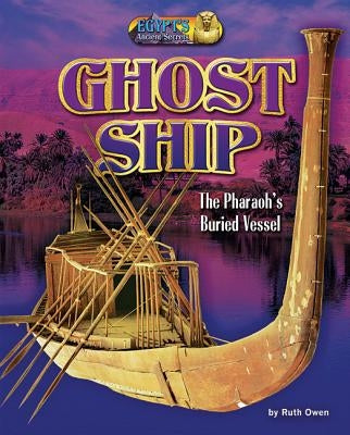 Ghost Ship: The Pharaoh's Buried Vessel by Owen, Ruth