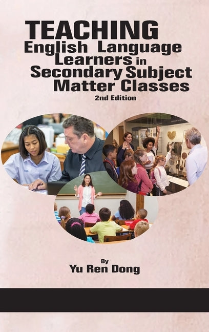 Teaching English Language Learners in Secondary Subject Matter Classes 2nd Edition (hc) by Dong, Yu Ren