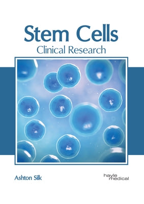 Stem Cells: Clinical Research by Silk, Ashton