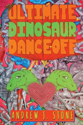 The Ultimate Dinosaur Dance-Off by Stone, Andrew J.