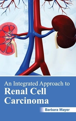 Integrated Approach to Renal Cell Carcinoma by Mayer, Barbara