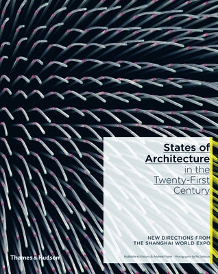 States of Architecture in the Twenty-First Century: New Directions from the Shanghai World Expo by El-Khoury, Rodolphe