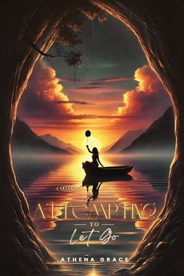 Attempting To Let Go by Grace, Athena