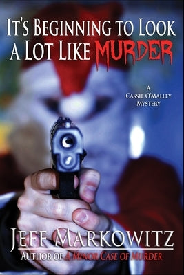 It's Beginning to Look a Lot Like Murder by Markowitz, Jeff