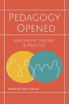 Pedagogy Opened: Innovative Theory and Practice by Tijerina, Tiffani